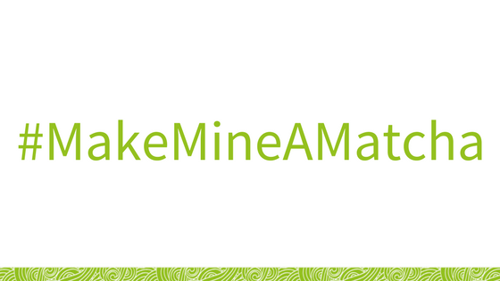 #MakeMineAMatcha